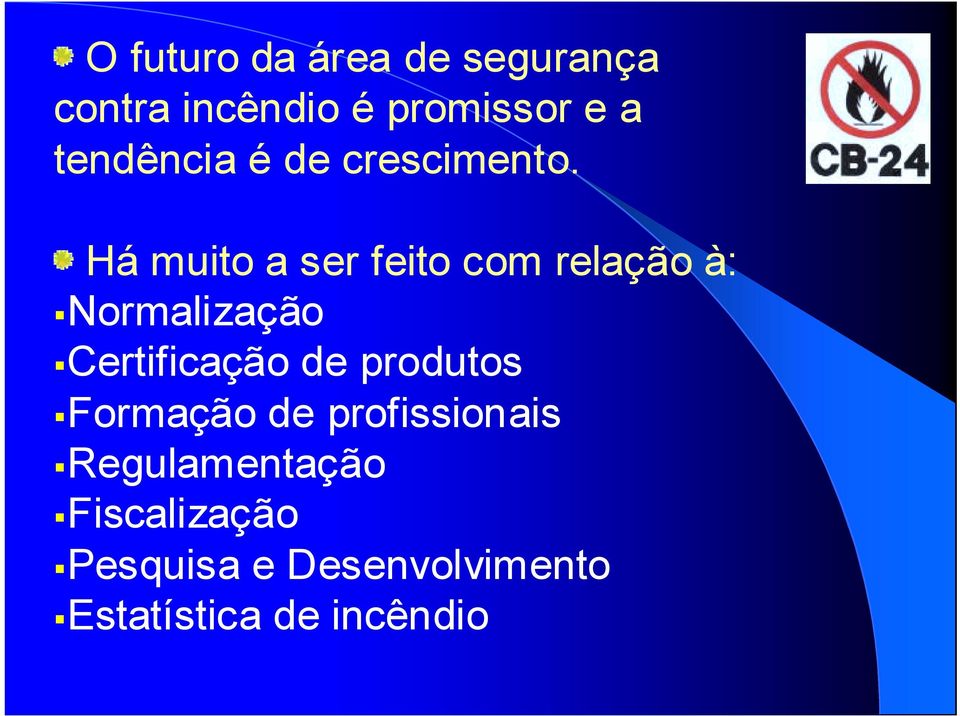 normalização!certificação de produtos!formação de profissionais!