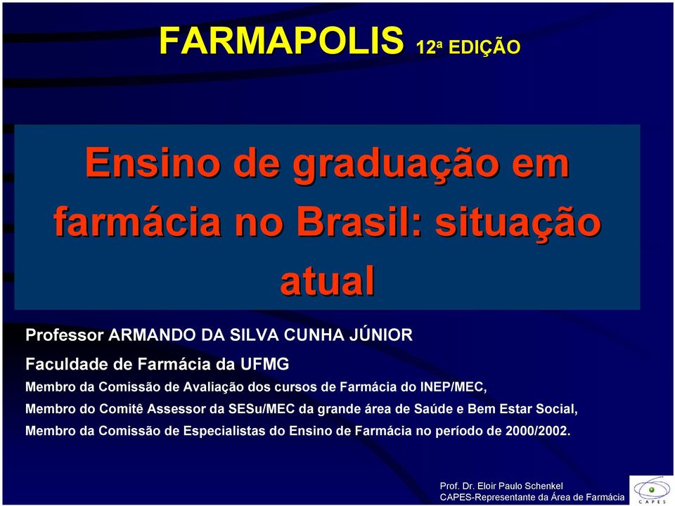 cursos de Farmácia do INEP/MEC, Membro do Comitê Assessor da SESu/MEC da grande área de Saúde e