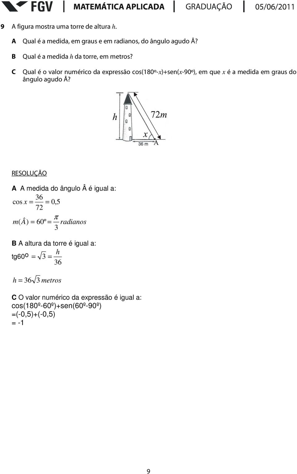 Qual é o valor numérico da expressão cos(180º-x)+sen(x-90º), em que x é a medida em graus do ângulo agudo Â?