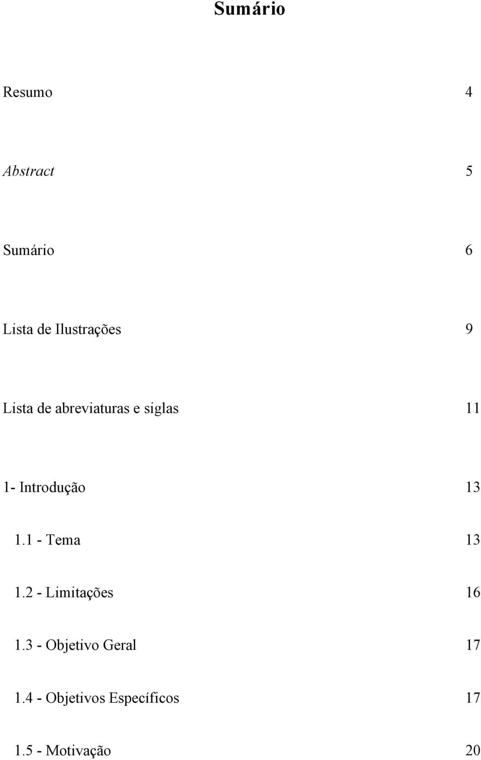 Introdução 13 1.1 - Tema 13 1.2 - Limitações 16 1.