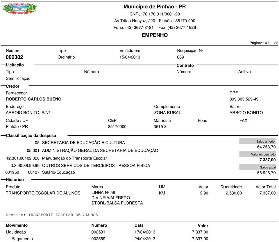 337,00 002559 24/04/2013 7.337,00 Página: 14 / 33 64.263,70 7.337,00 56.