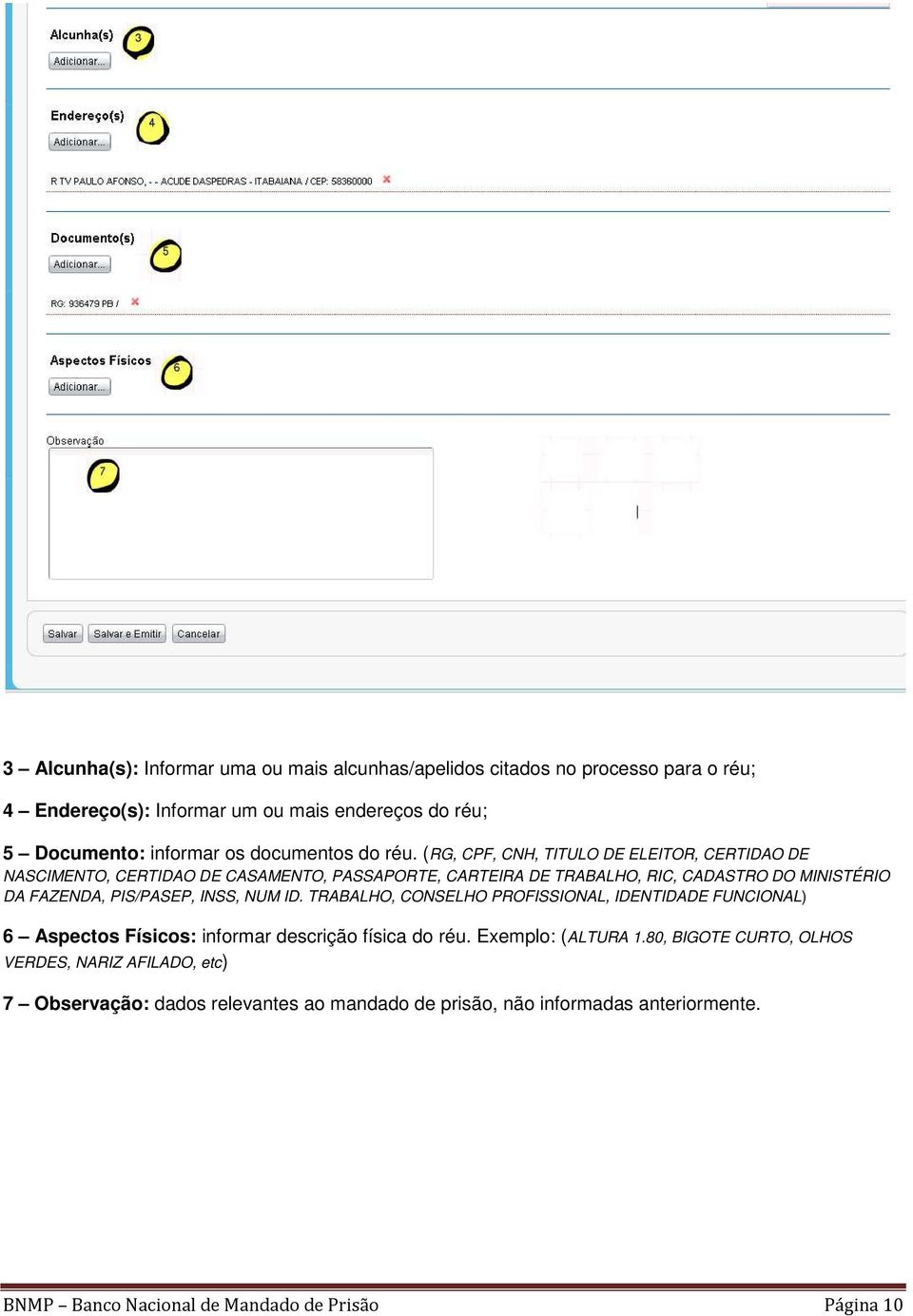 (RG, CPF, CNH, TITULO DE ELEITOR, CERTIDAO DE NASCIMENTO, CERTIDAO DE CASAMENTO, PASSAPORTE, CARTEIRA DE TRABALHO, RIC, CADASTRO DO MINISTÉRIO DA FAZENDA, PIS/PASEP,