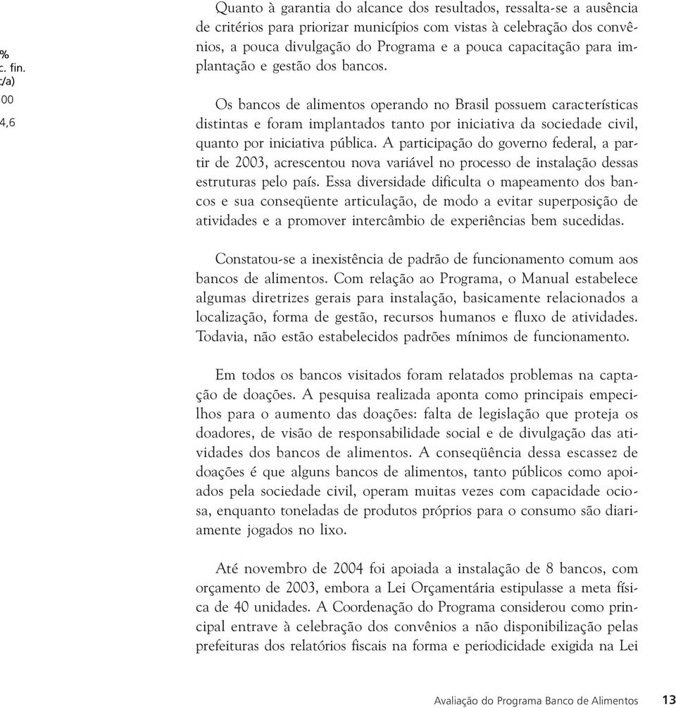 capacitação para implantação e gestão dos bancos.