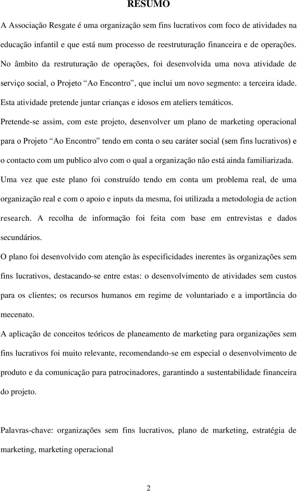 Esta atividade pretende juntar crianças e idosos em ateliers temáticos.