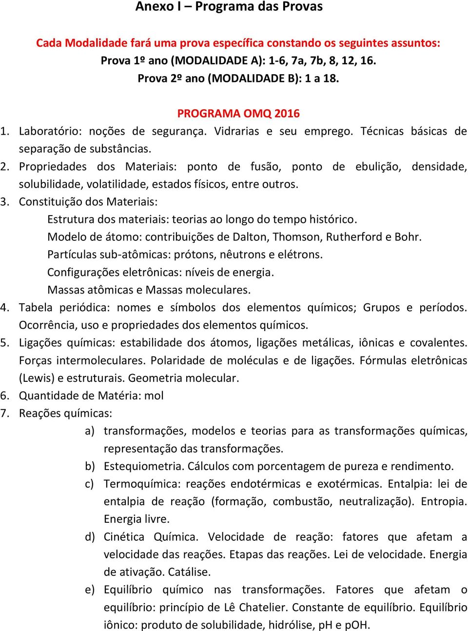 3. Constituição dos Materiais: Estrutura dos materiais: teorias ao longo do tempo histórico. Modelo de átomo: contribuições de Dalton, Thomson, Rutherford e Bohr.