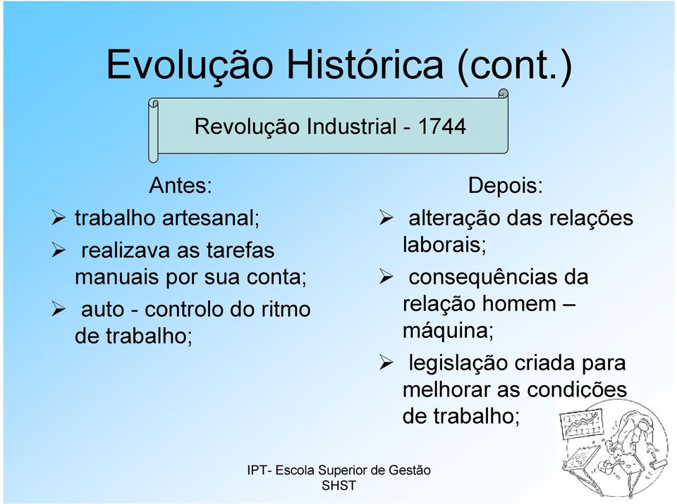 tarefas manuais por sua conta; auto - controlo do ritmo de trabalho;