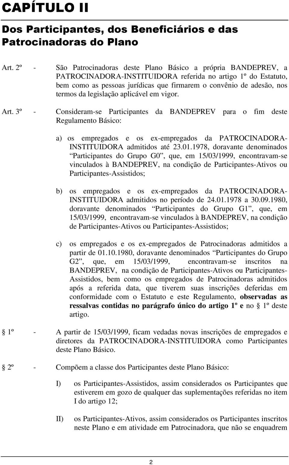 termos da legislação aplicável em vigor. Art.