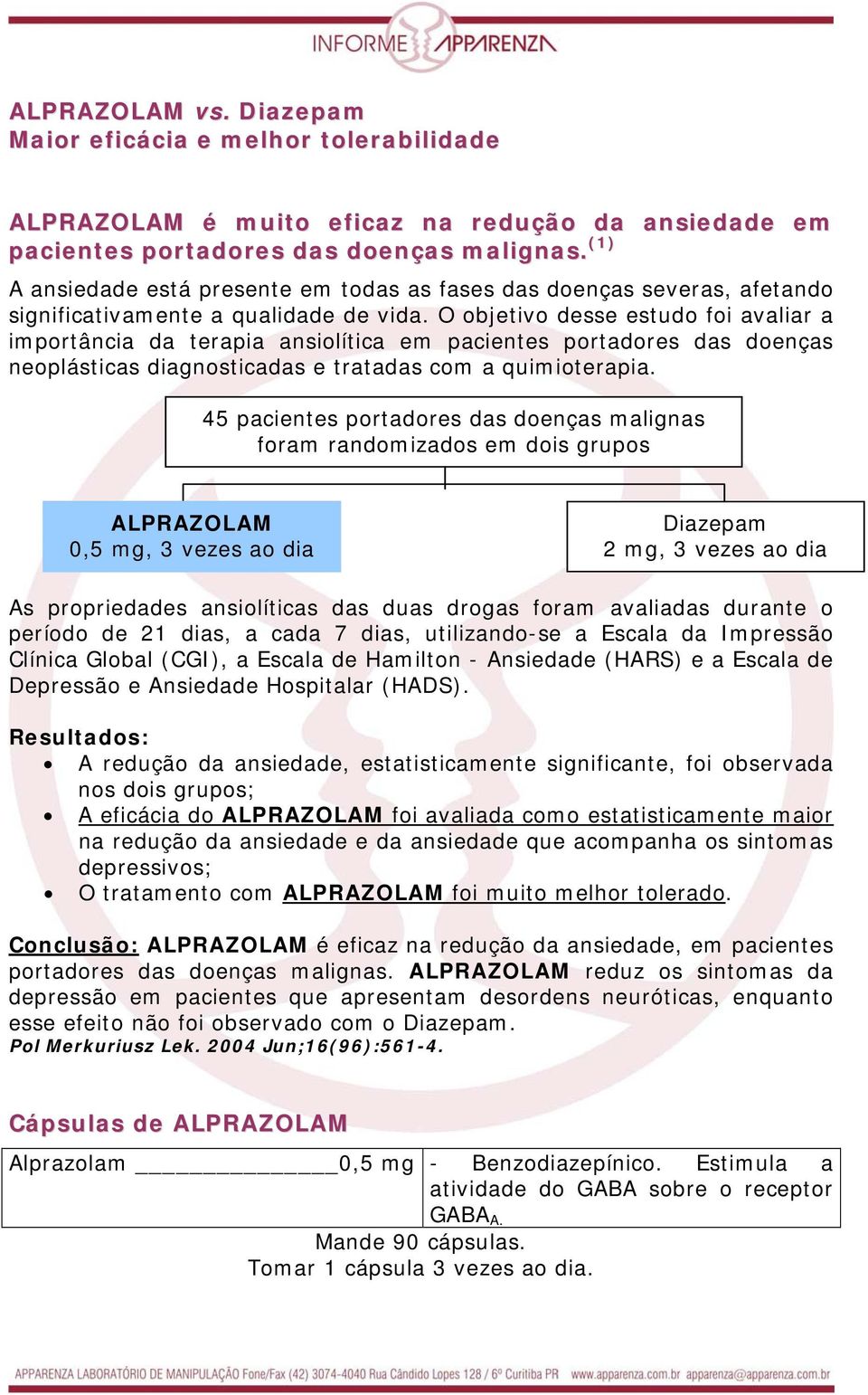 O objetivo desse estudo foi avaliar a importância da terapia ansiolítica em pacientes portadores das doenças neoplásticas diagnosticadas e tratadas com a quimioterapia.