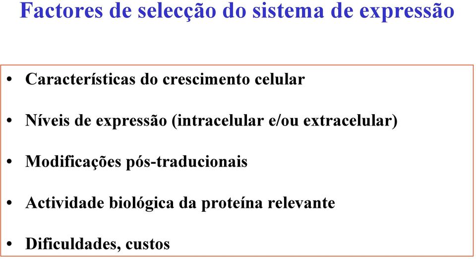 expressão (intracelular e/ou extracelular) Modificações