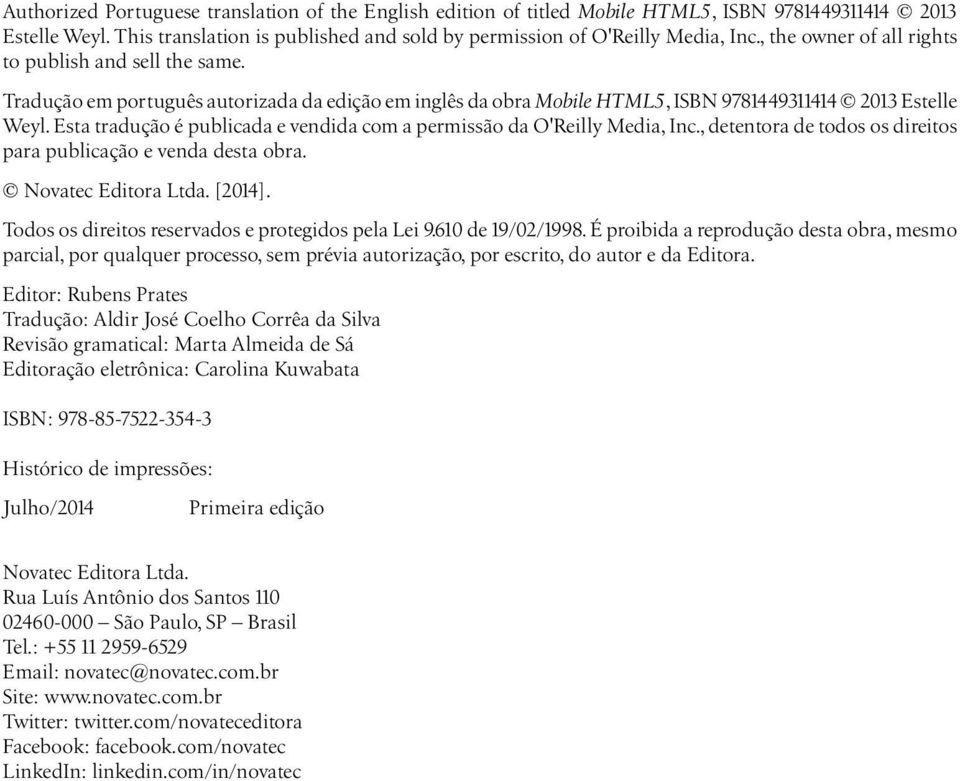 Esta tradução é publicada e vendida com a permissão da O'Reilly Media, Inc., detentora de todos os direitos para publicação e venda desta obra. Novatec Editora Ltda. [2014].