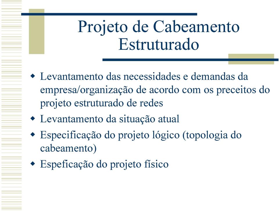 acordo com os preceitos do projeto estruturado de redes!