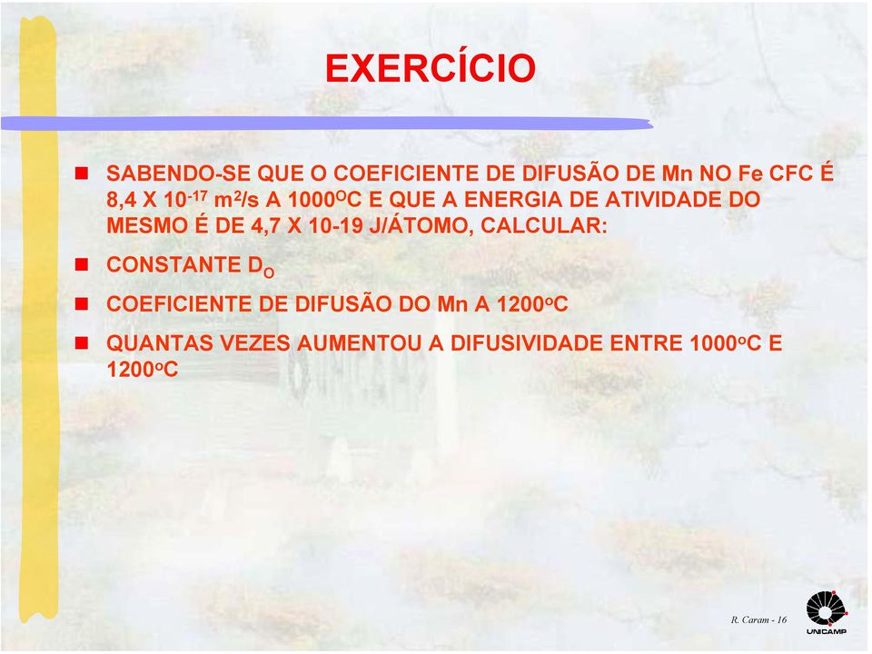 10-19 J/ÁTOMO, CALCULAR: CONSTANTE D O COEFICIENTE DE DIFUSÃO DO Mn A 1200