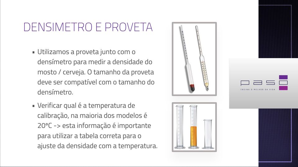 Verificar qual é a temperatura de calibração, na maioria dos modelos é 20ºC -> esta