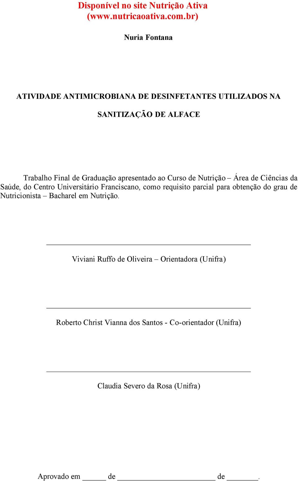 requisito parcial para obtenção do grau de Nutricionista Bacharel em Nutrição.