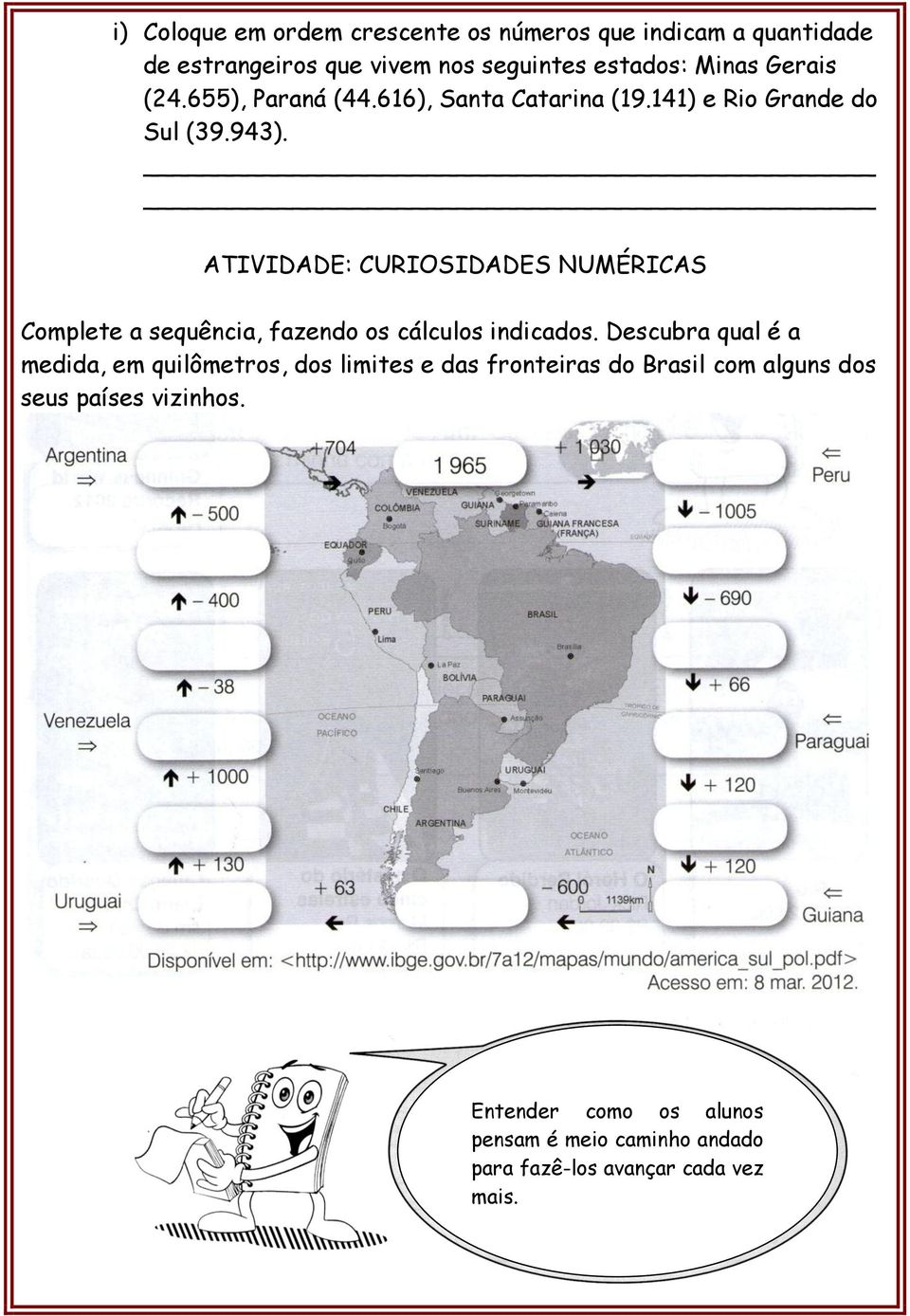 ATIVIDADE: CURIOSIDADES NUMÉRICAS Complete a sequência, fazendo os cálculos indicados.