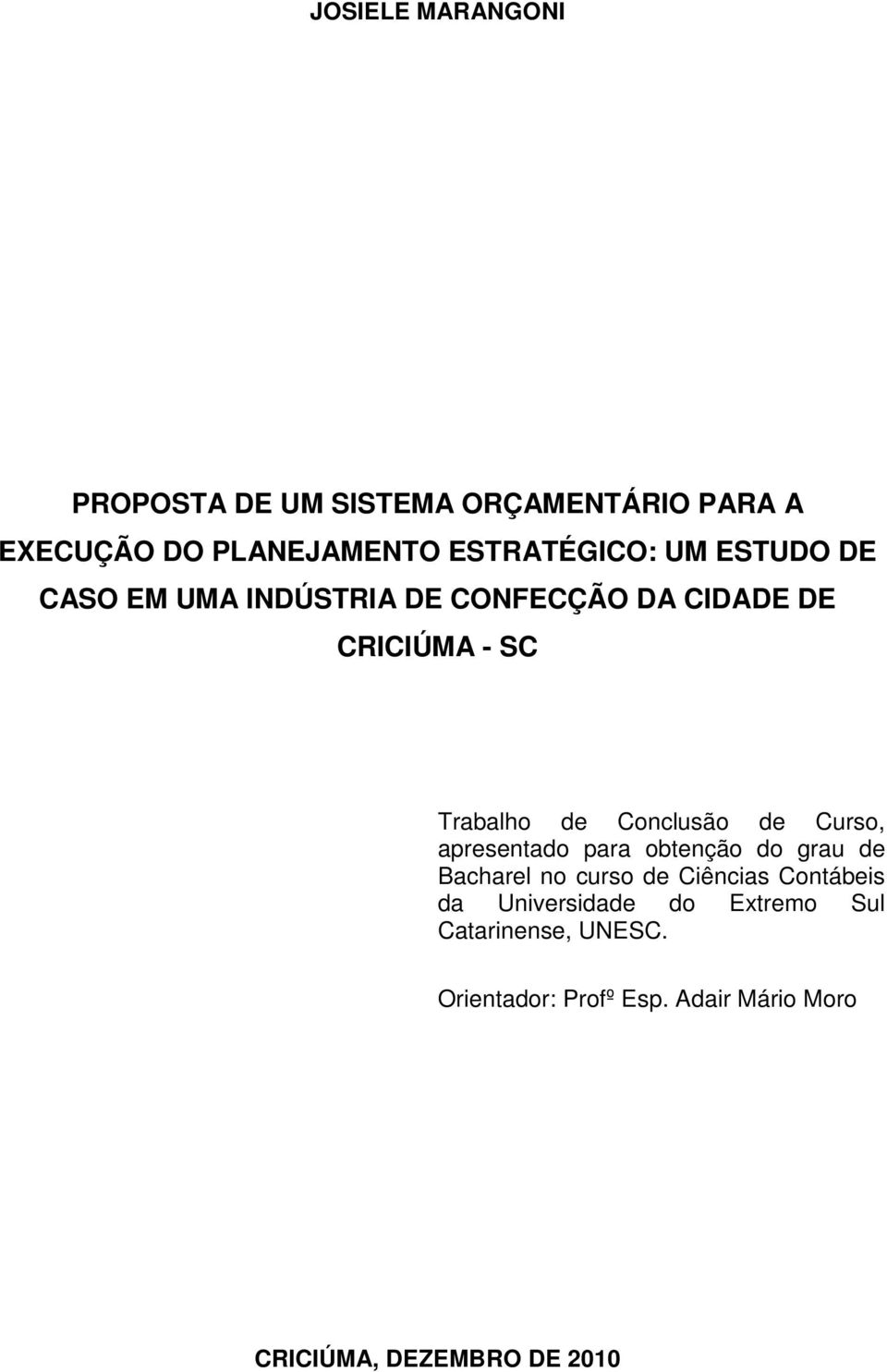 Curso, apresentado para obtenção do grau de Bacharel no curso de Ciências Contábeis da Universidade