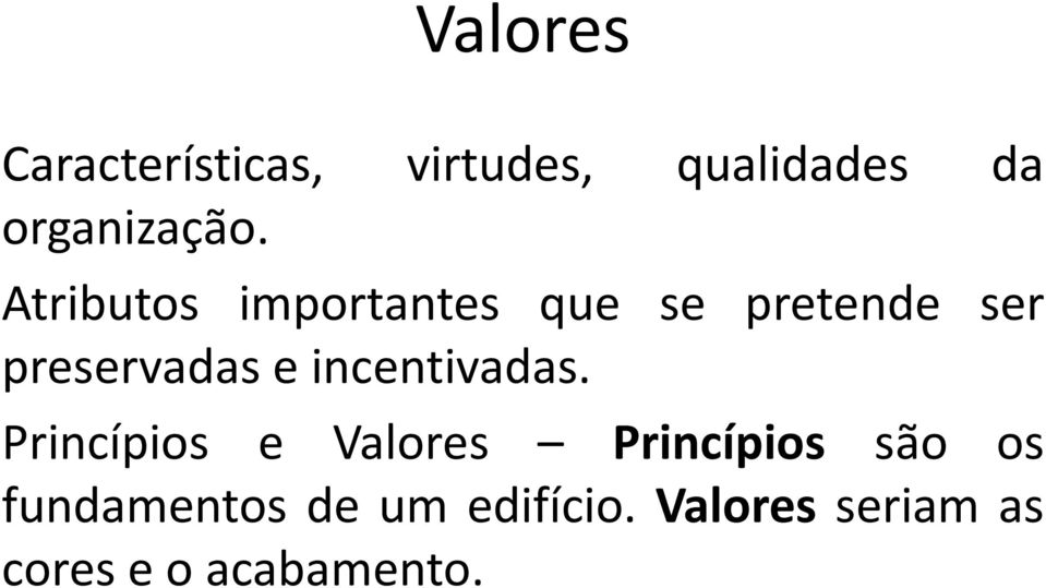 Atributos importantes que se pretende ser preservadas e