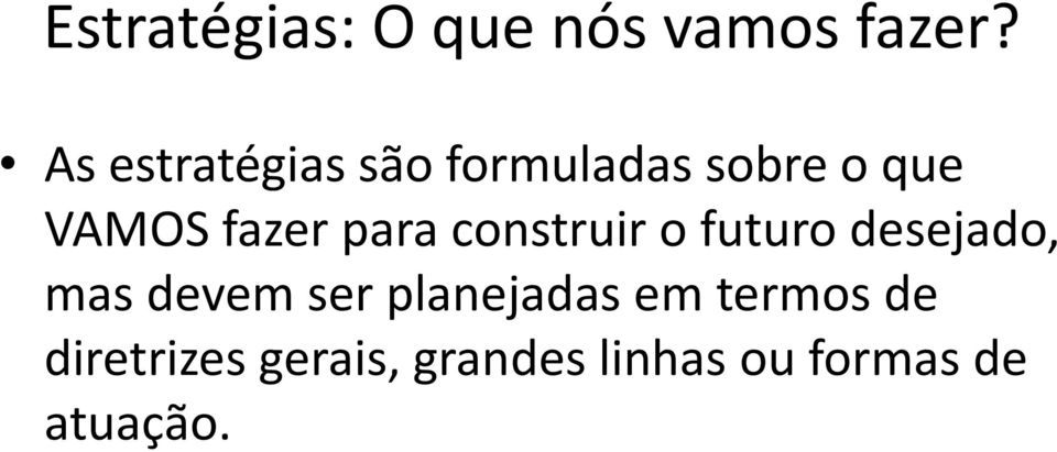 para construir o futuro desejado, mas devem ser