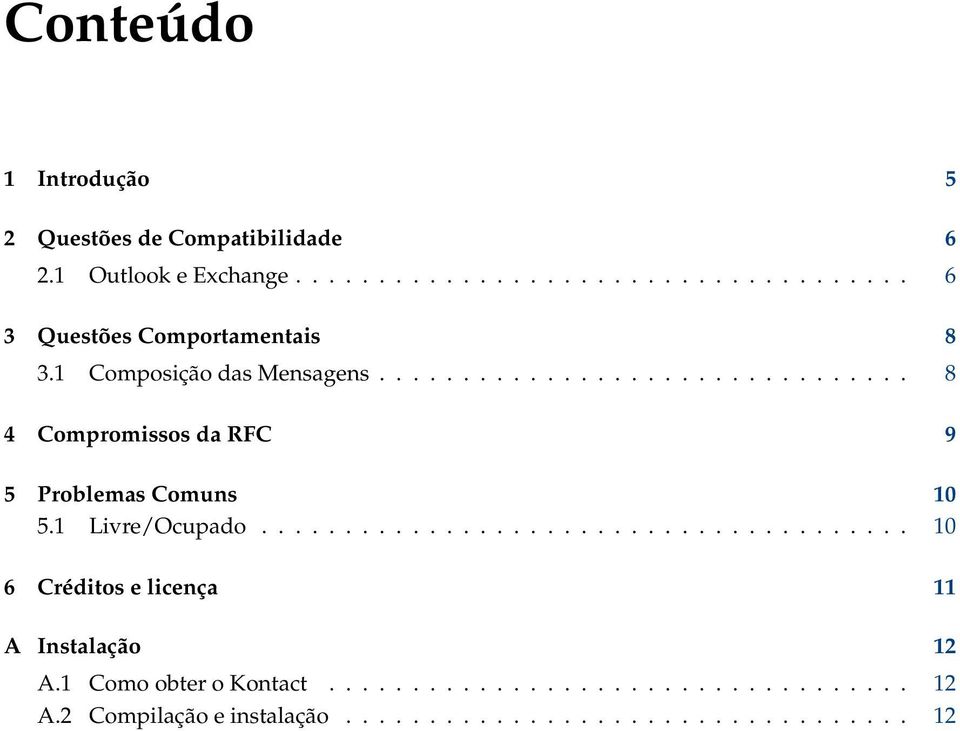 1 Livre/Ocupado....................................... 10 6 Créditos e licença 11 A Instalação 12 A.