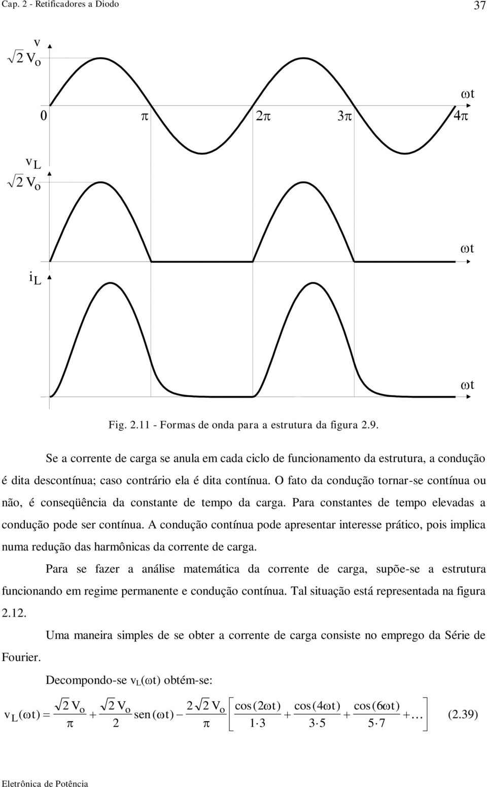 O fat da cnduçã trnarse cntínua u nã, é cnseqüência da cnstante de temp da carga. Para cnstantes de temp elevadas a cnduçã pde ser cntínua.