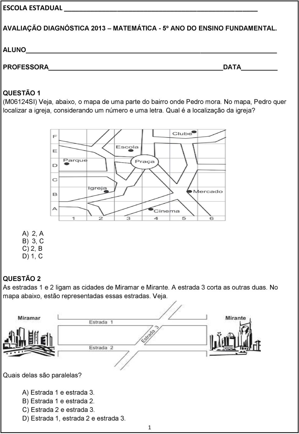 No mapa, Pedro quer localizar a igreja, considerando um número e uma letra. Qual é a localização da igreja?