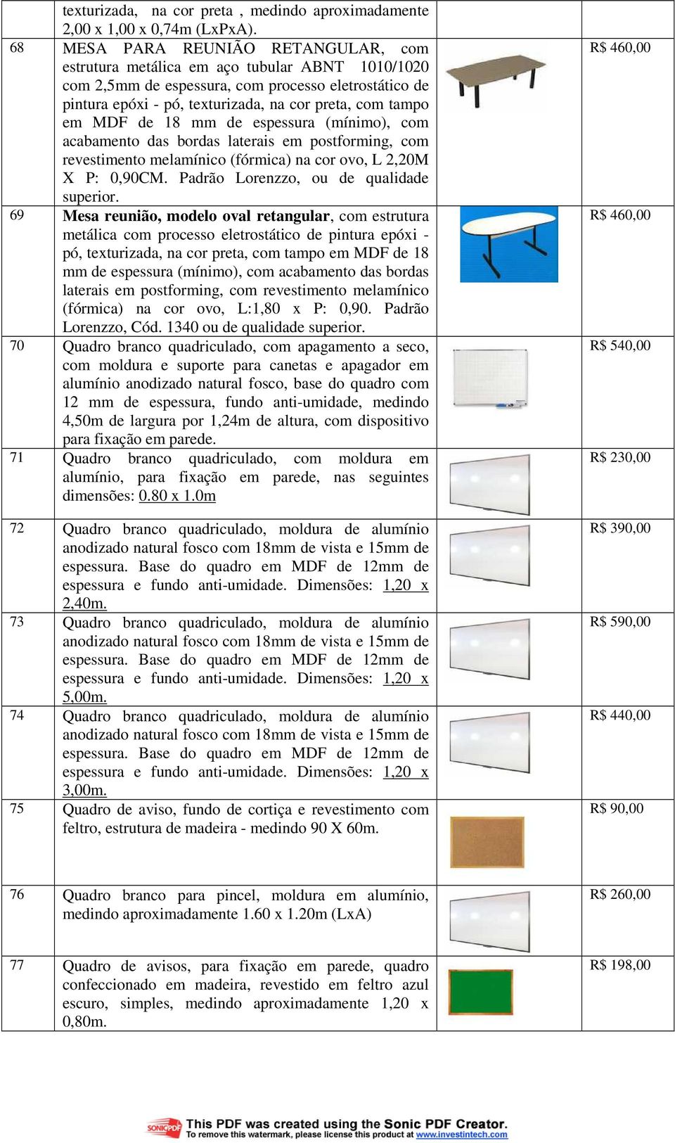 MDF de 18 mm de espessura (mínimo), com acabamento das bordas laterais em postforming, com revestimento melamínico (fórmica) na cor ovo, L 2,20M X P: 0,90CM. Padrão Lorenzzo, ou de qualidade superior.