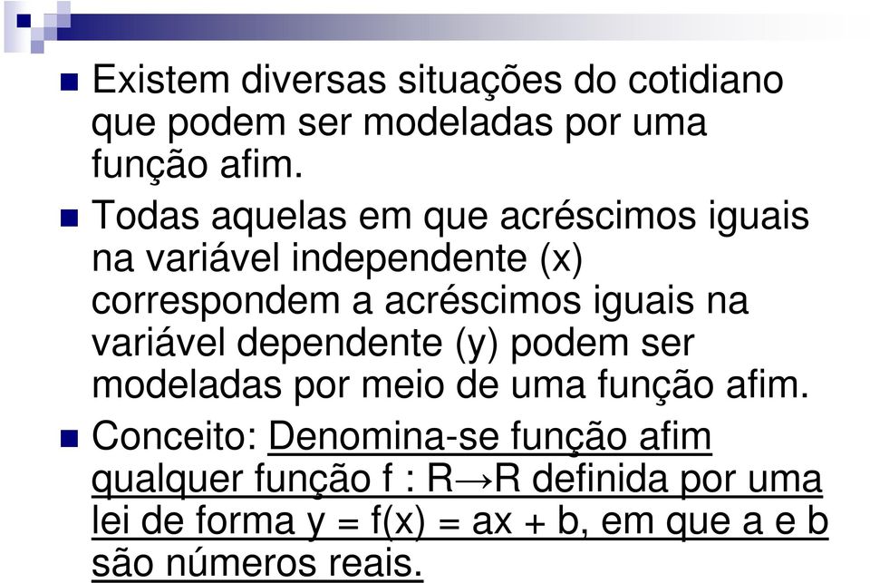 iguais na variável dependente (y) podem ser modeladas por meio de uma função afim.