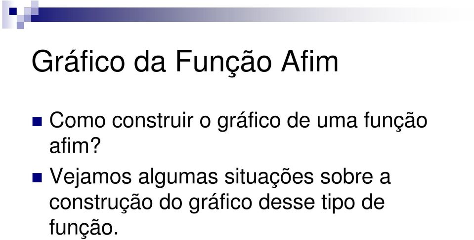 afim? Vejamos algumas situações