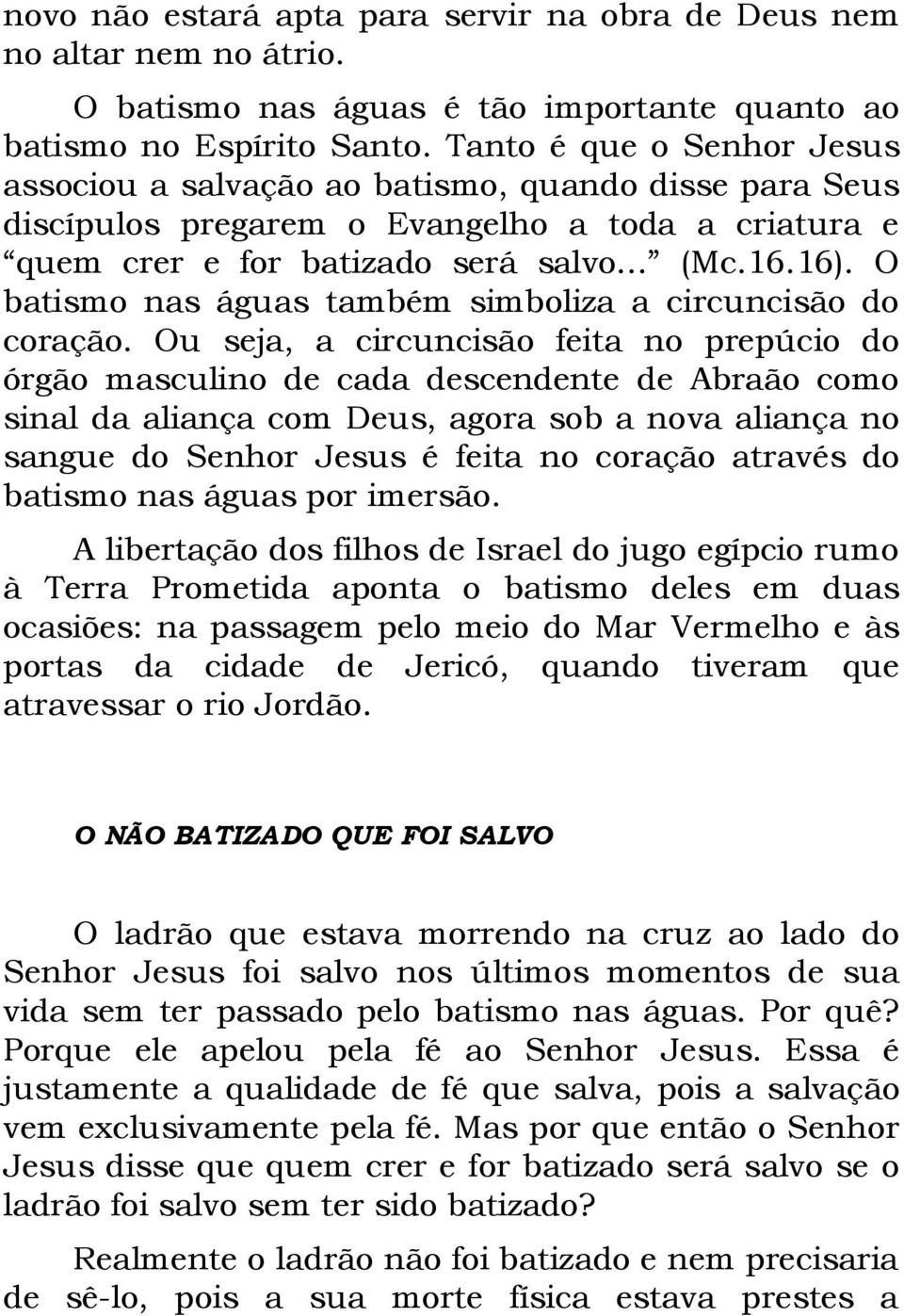 O batismo nas águas também simboliza a circuncisão do coração.