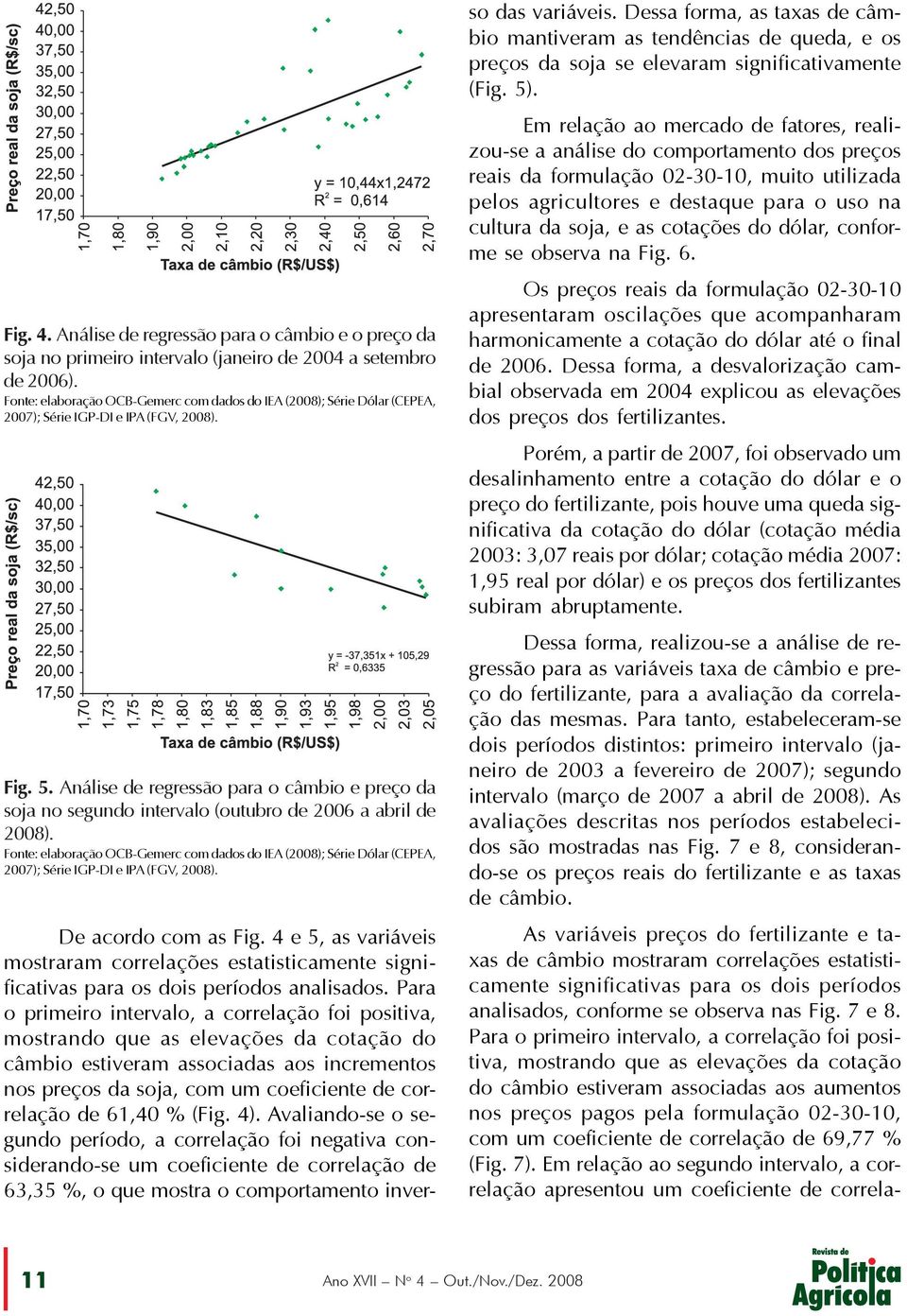 Análise de regressão para o câmbio e preço da soja no segundo intervalo (outubro de 2006 a abril de 2008).