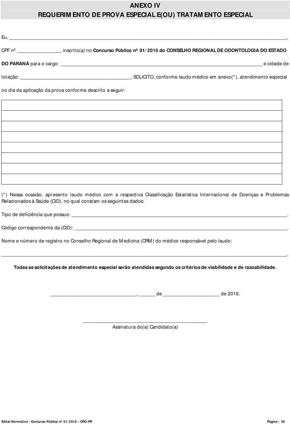 respectiva Classificação Estatística Internacional de Doenças e Problemas Relacionados à Saúde (CID), no qual constam os seguintes dados: Tipo de deficiência que possuo:.