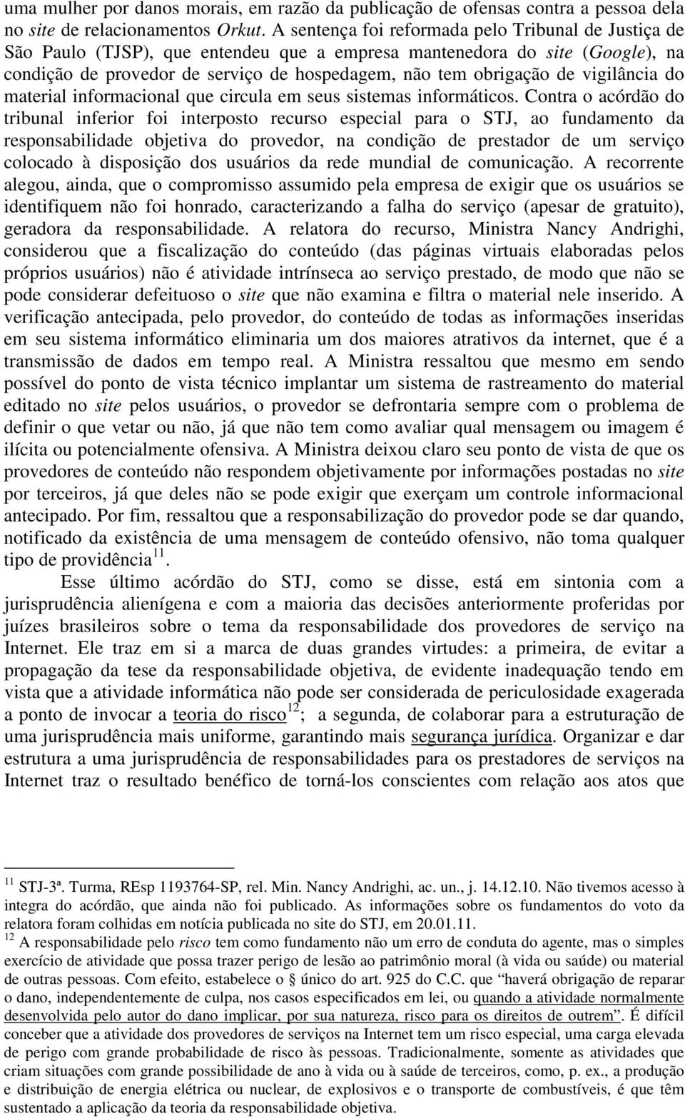 vigilância do material informacional que circula em seus sistemas informáticos.