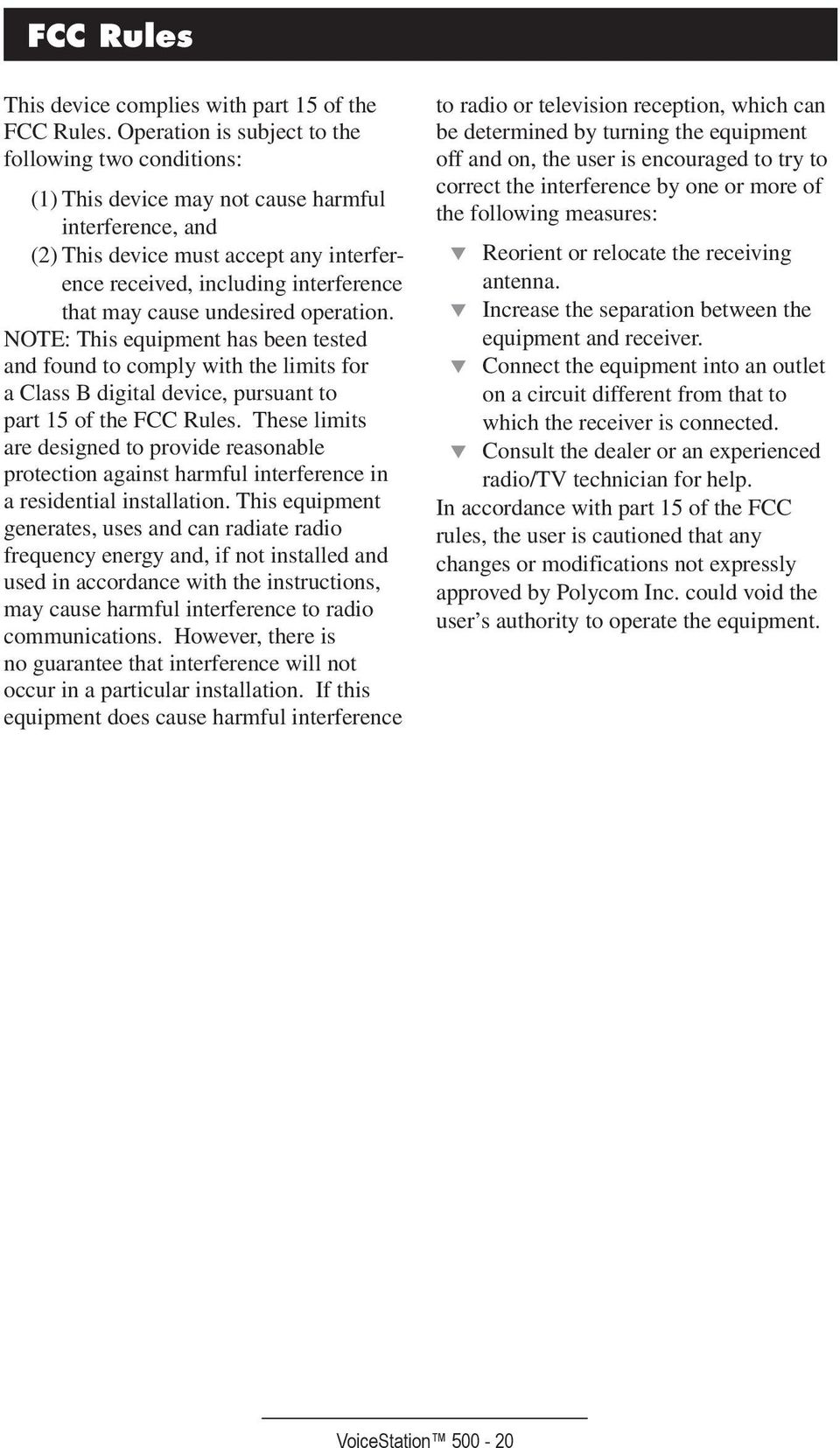 cause undesired operation. NOTE: This equipment has been tested and found to comply with the limits for a Class B digital device, pursuant to part 15 of the FCC Rules.