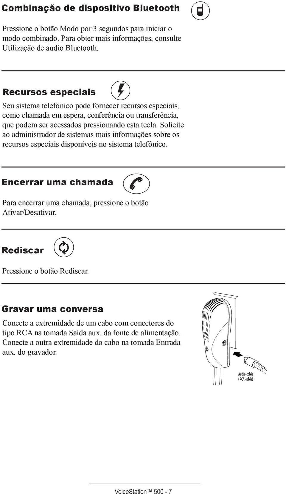 Solicite ao administrador de sistemas mais informações sobre os recursos especiais disponíveis no sistema telefônico.