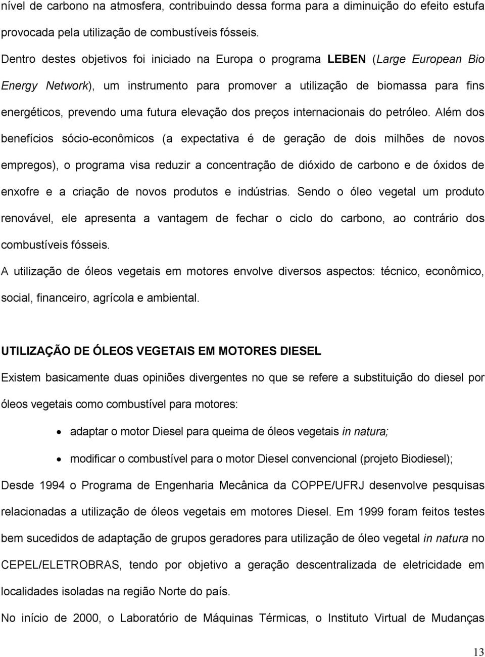 elevação dos preços internacionais do petróleo.