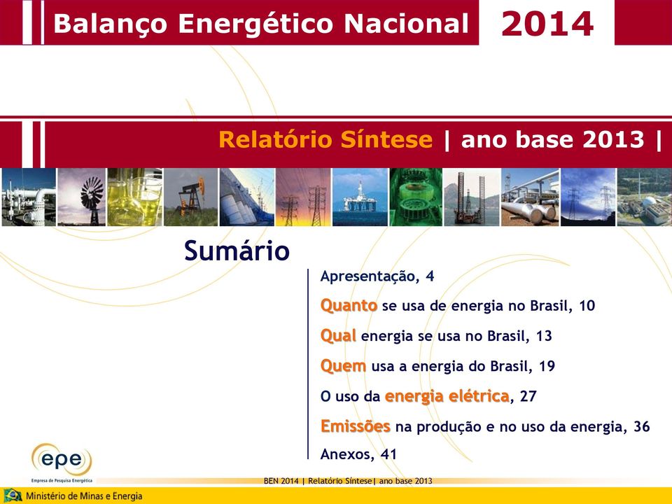 Brasil, 13 Quem usa a energia do Brasil, 19 O uso da energia elétrica, 27