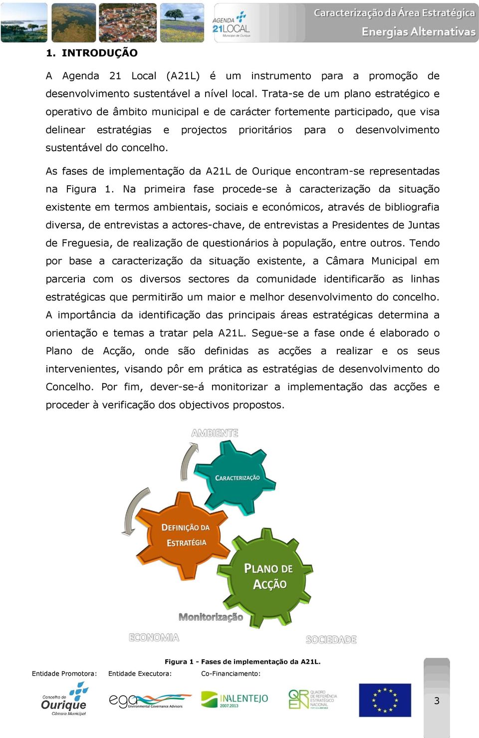 concelho. As fases de implementação da A21L de Ourique encontram-se representadas na Figura 1.