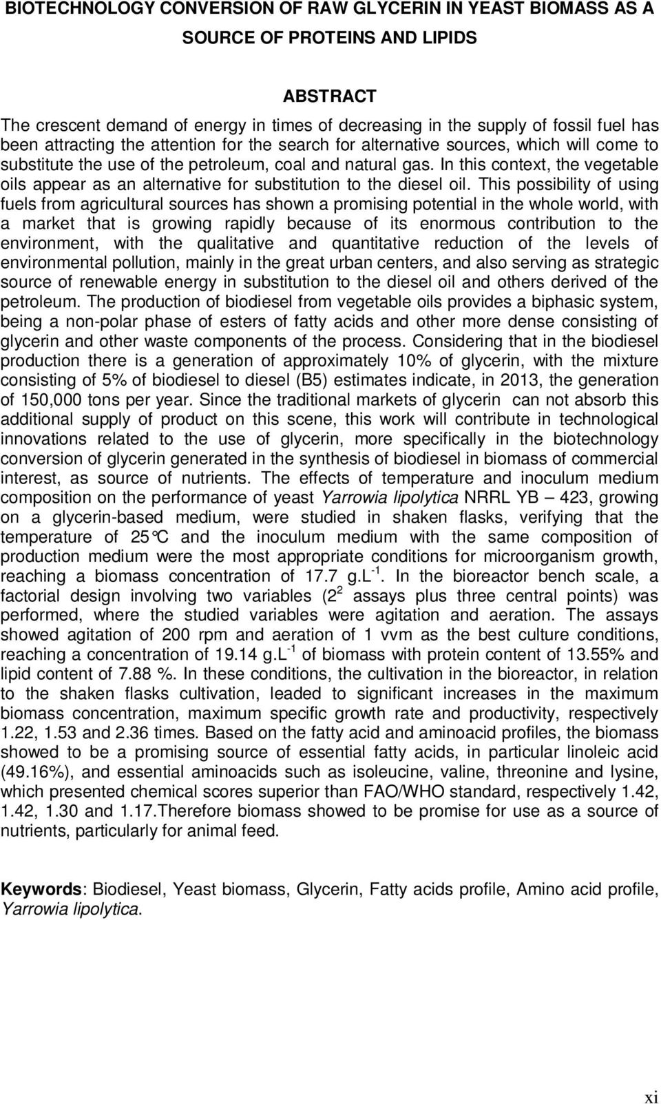 In this context, the vegetable oils appear as an alternative for substitution to the diesel oil.