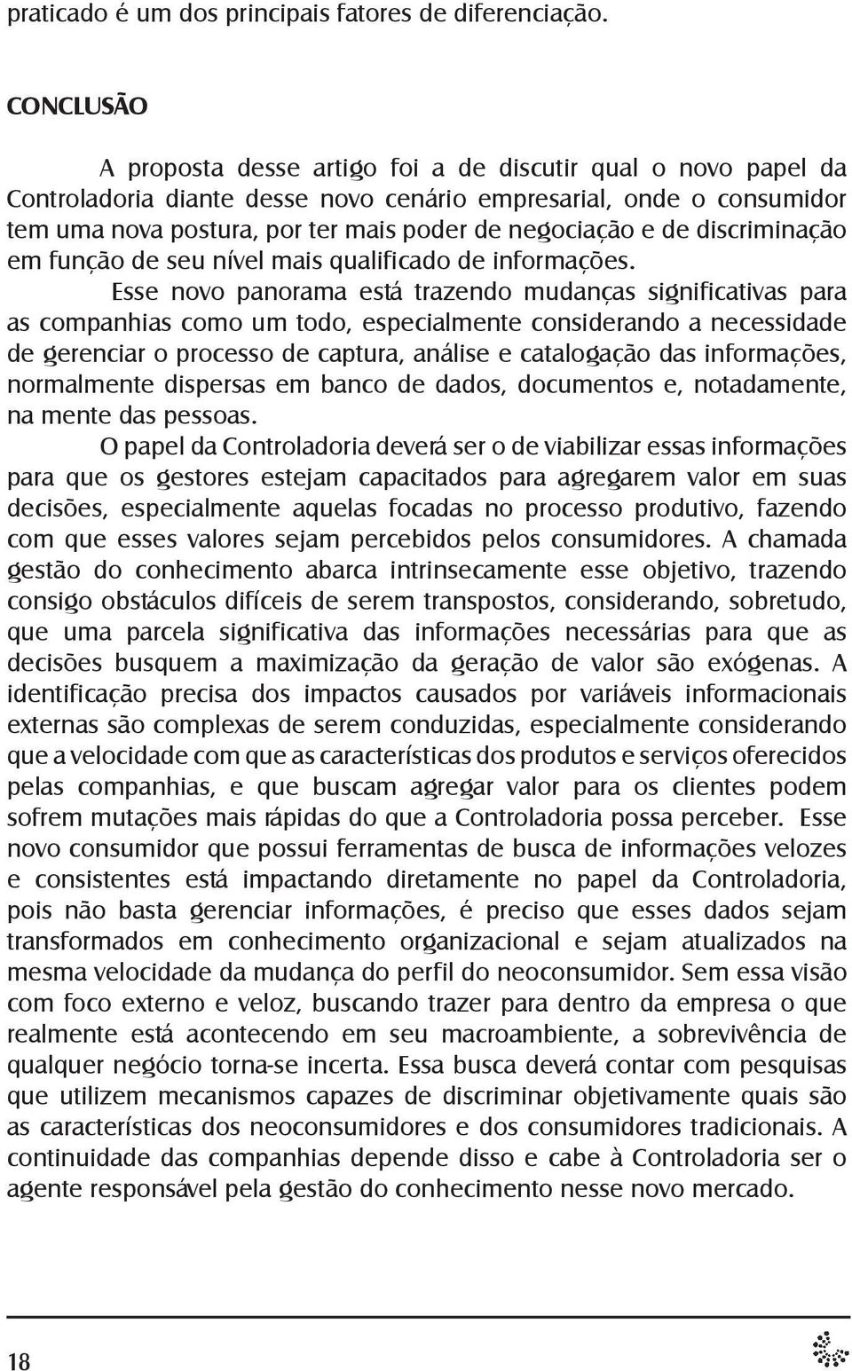 e de discriminação em função de seu nível mais qualificado de informações.