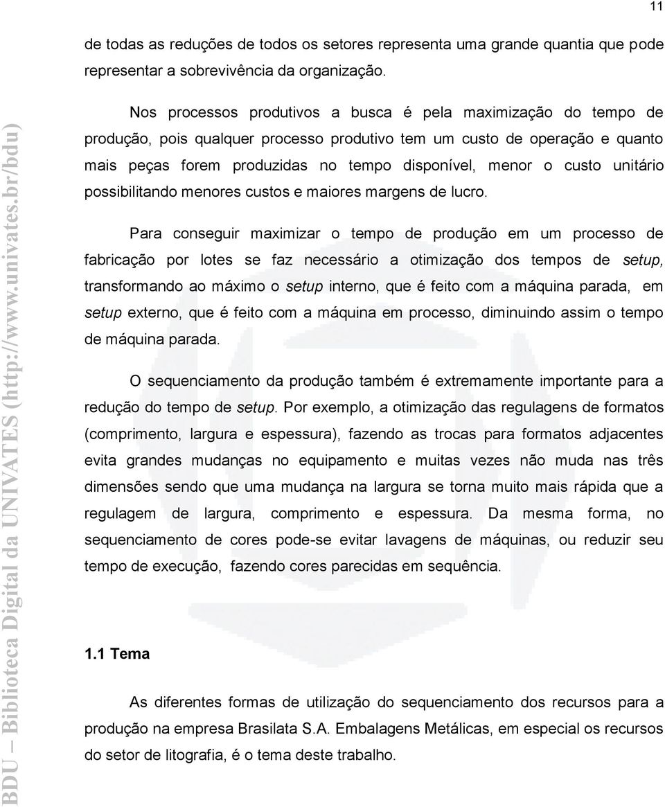 custo unitário possibilitando menores custos e maiores margens de lucro.