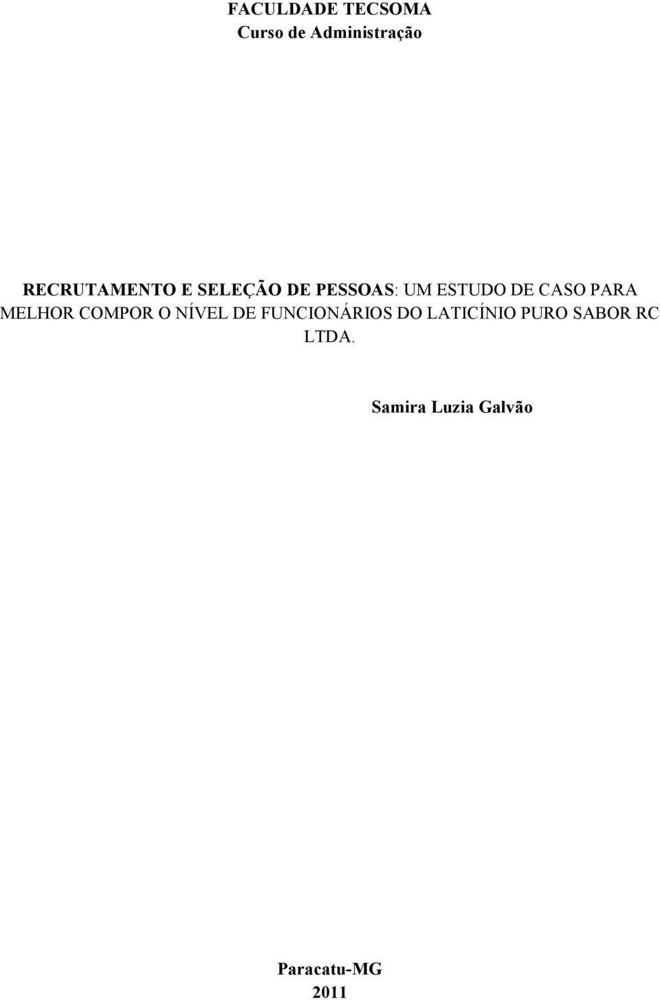 CASO PARA MELHOR COMPOR O NÍVEL DE FUNCIONÁRIOS DO