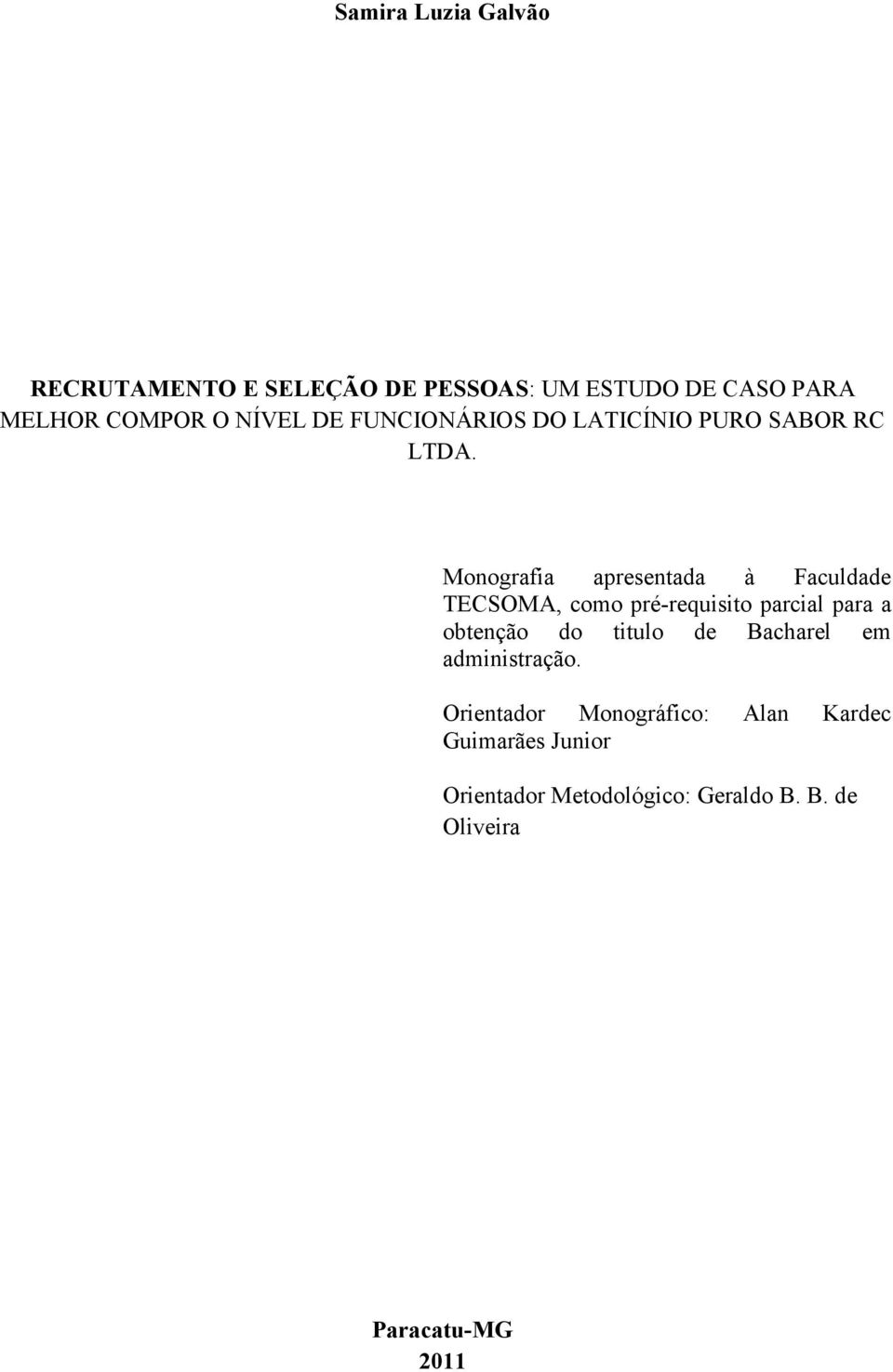 Monografia apresentada à Faculdade TECSOMA, como pré-requisito parcial para a obtenção do titulo