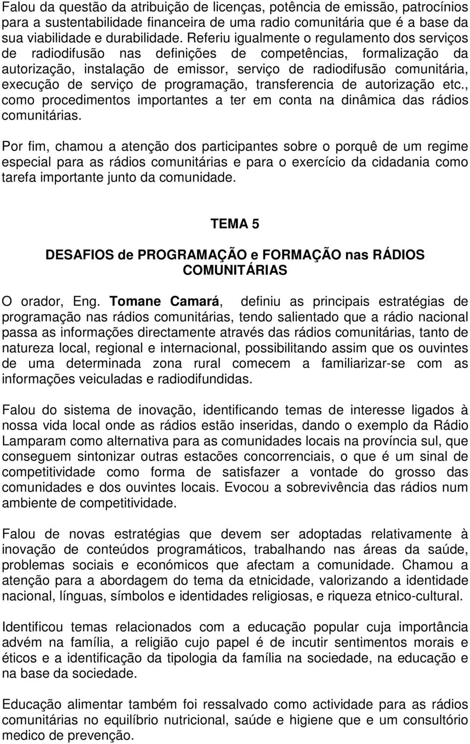 serviço de programação, transferencia de autorização etc., como procedimentos importantes a ter em conta na dinâmica das rádios comunitárias.