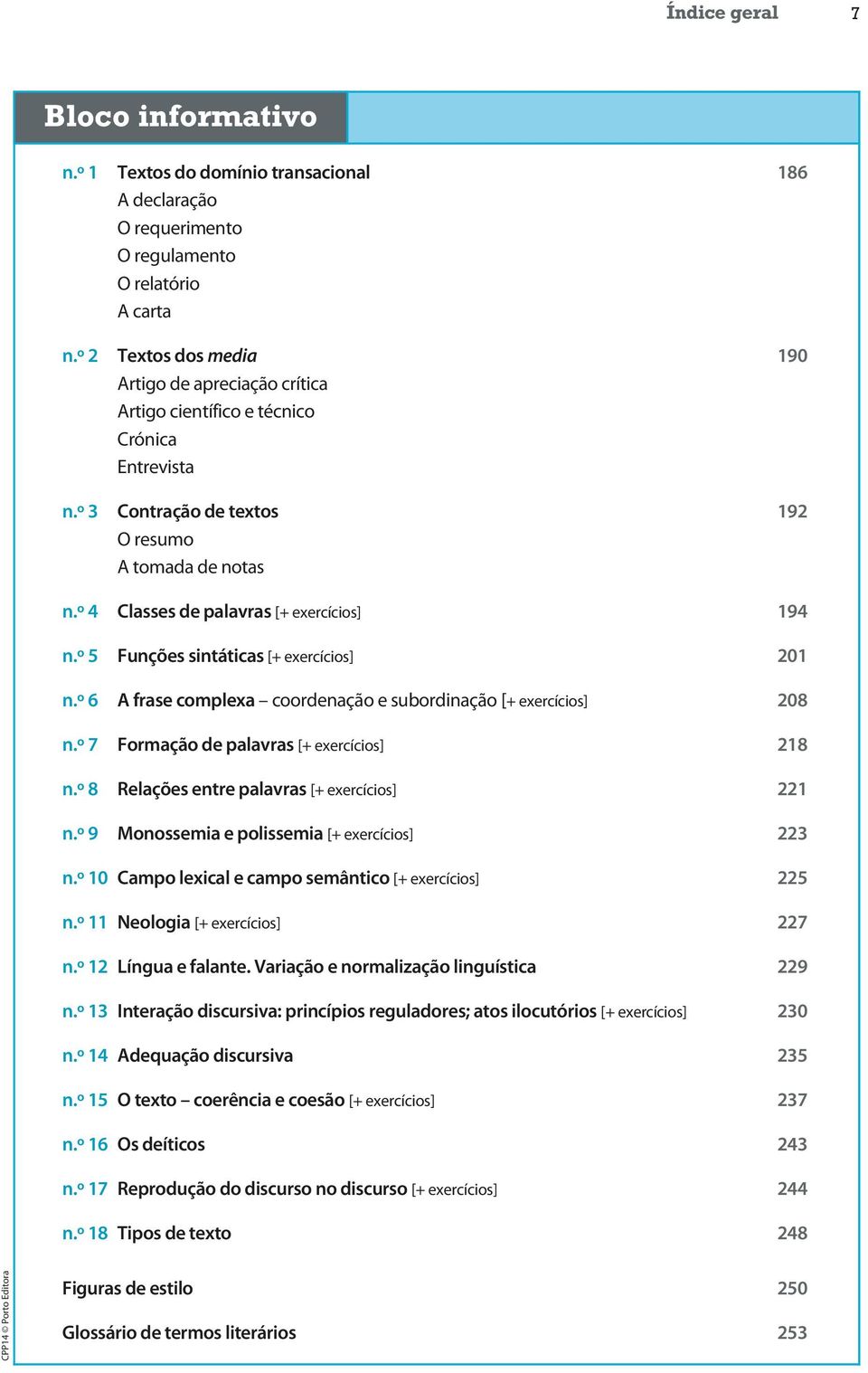 º 4 Classes de palavras [+ exercícios] 194 n.º 5 Funções sintáticas [+ exercícios] 201 n.º 6 A frase complexa coordenação e subordinação [+ exercícios] 208 n.