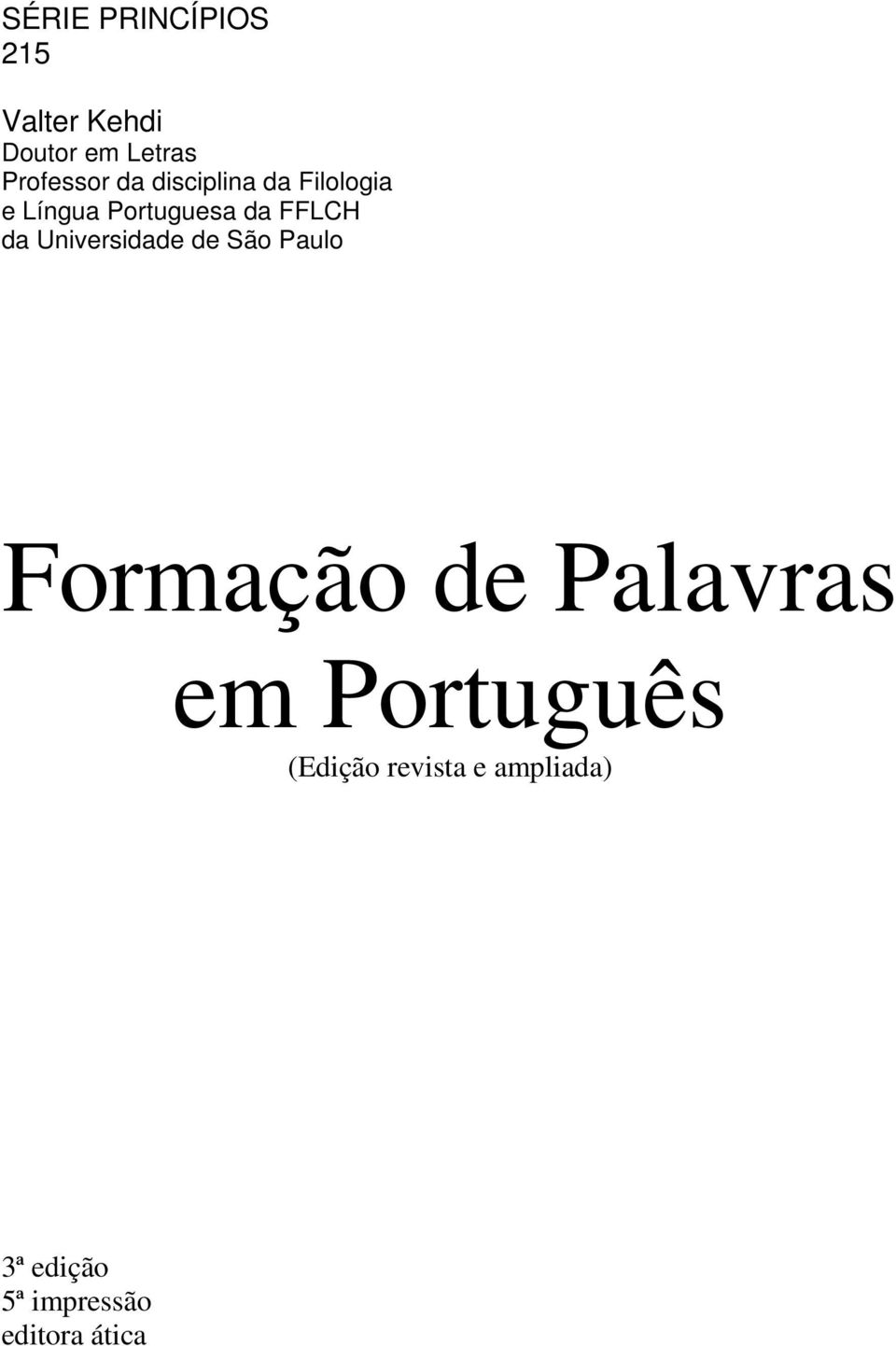 Universidade de São Paulo Formação de Palavras em Português