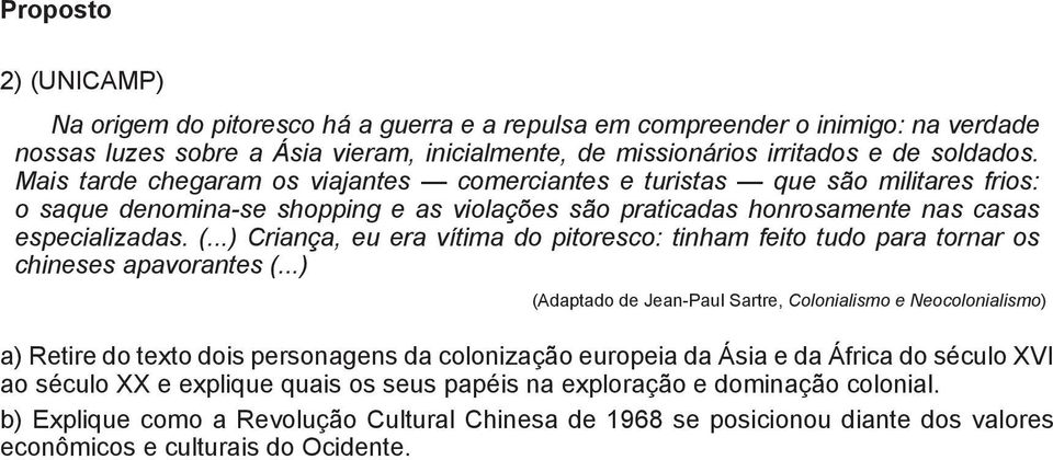 ..) Criança, eu era vítima do pitoresco: tinham feito tudo para tornar os chineses apavorantes (.