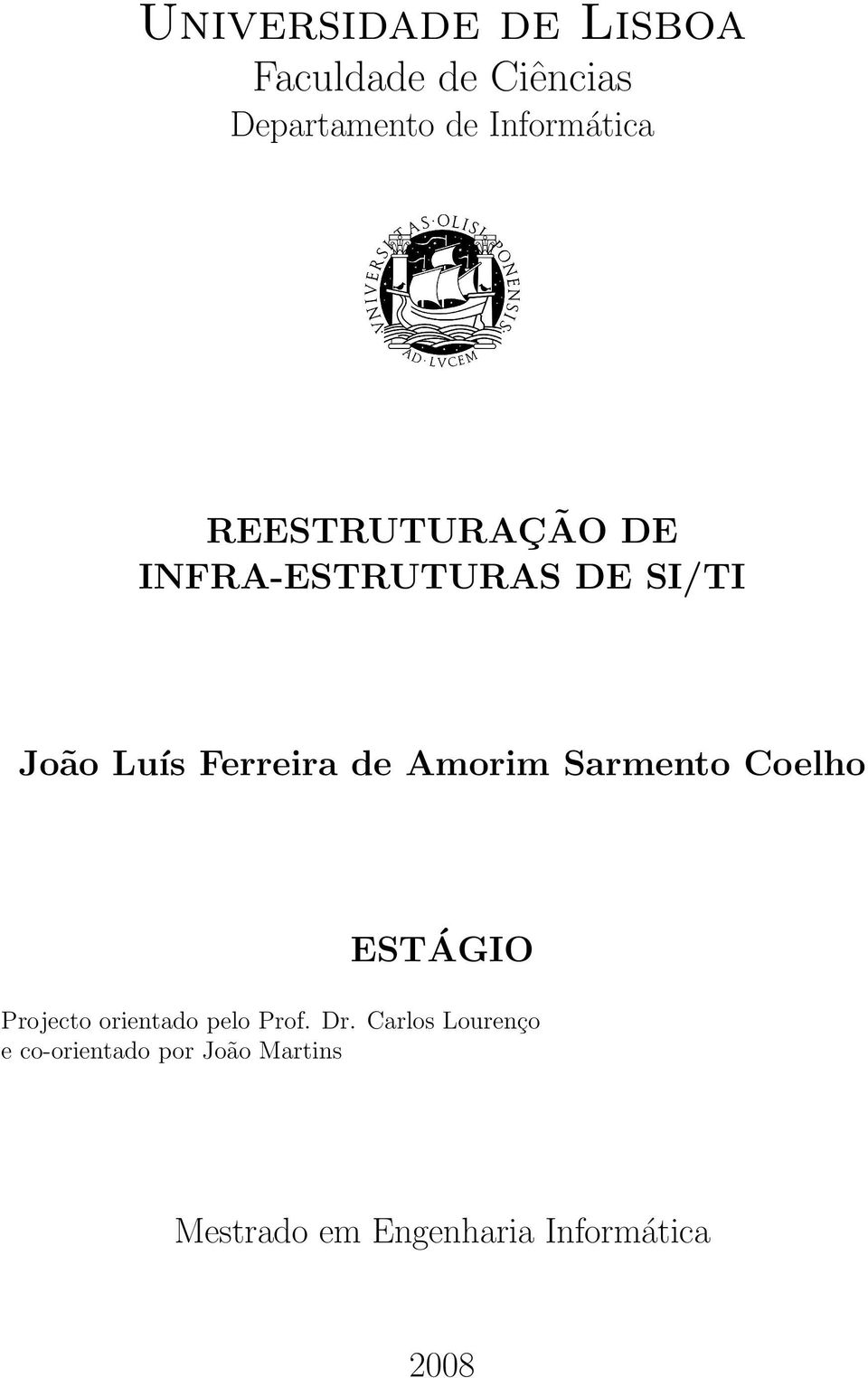 Sarmento Coelho ESTÁGIO Projecto orientado pelo Prof. Dr.