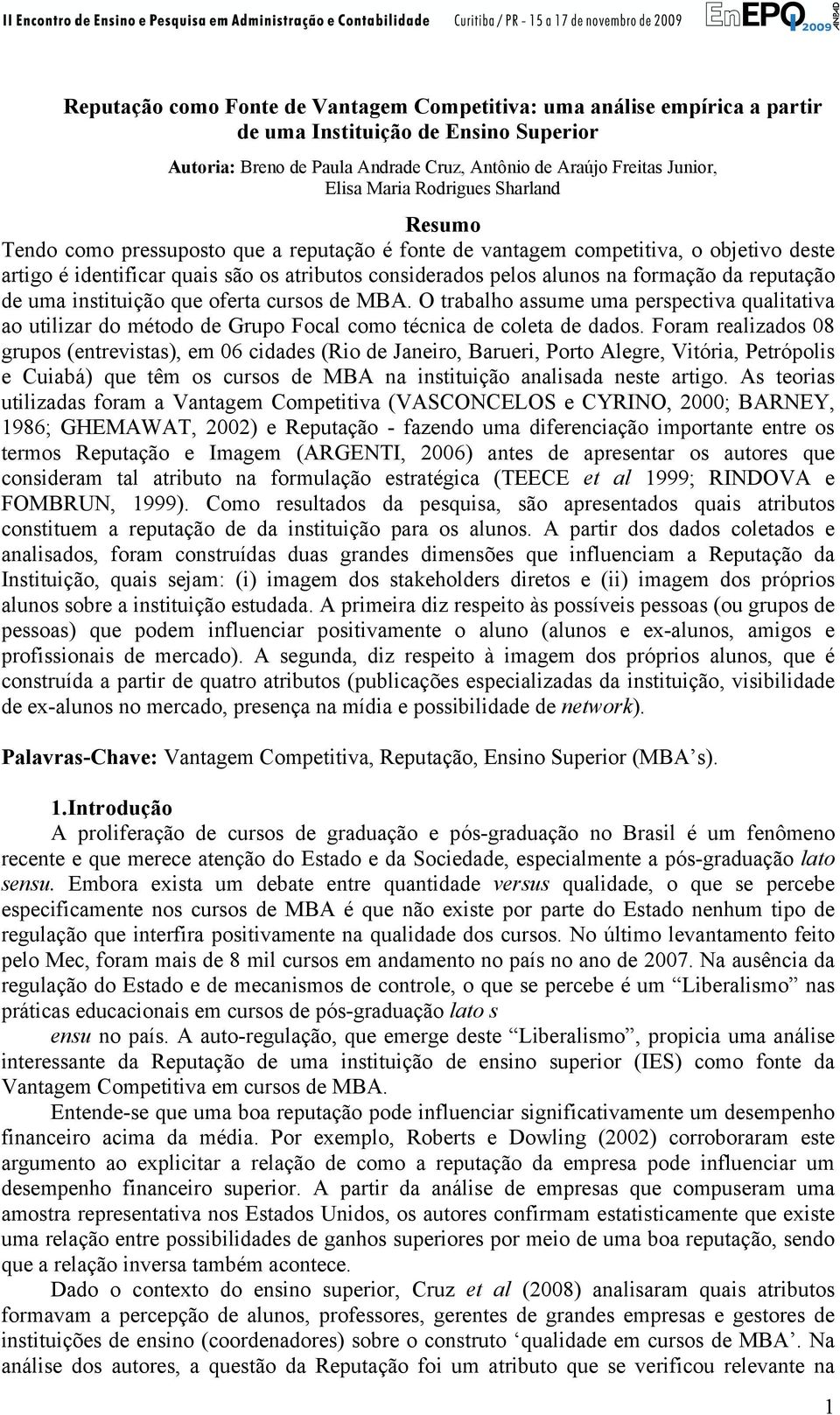 reputação de uma instituição que oferta cursos de MBA. O trabalho assume uma perspectiva qualitativa ao utilizar do método de Grupo Focal como técnica de coleta de dados.