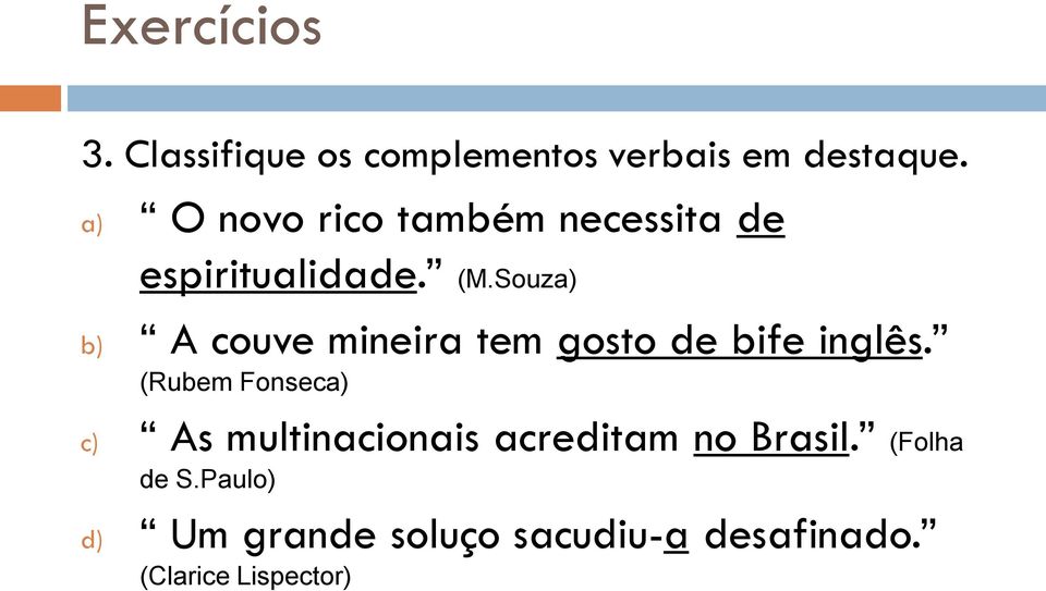 Souza) b) A couve mineira tem gosto de bife inglês.