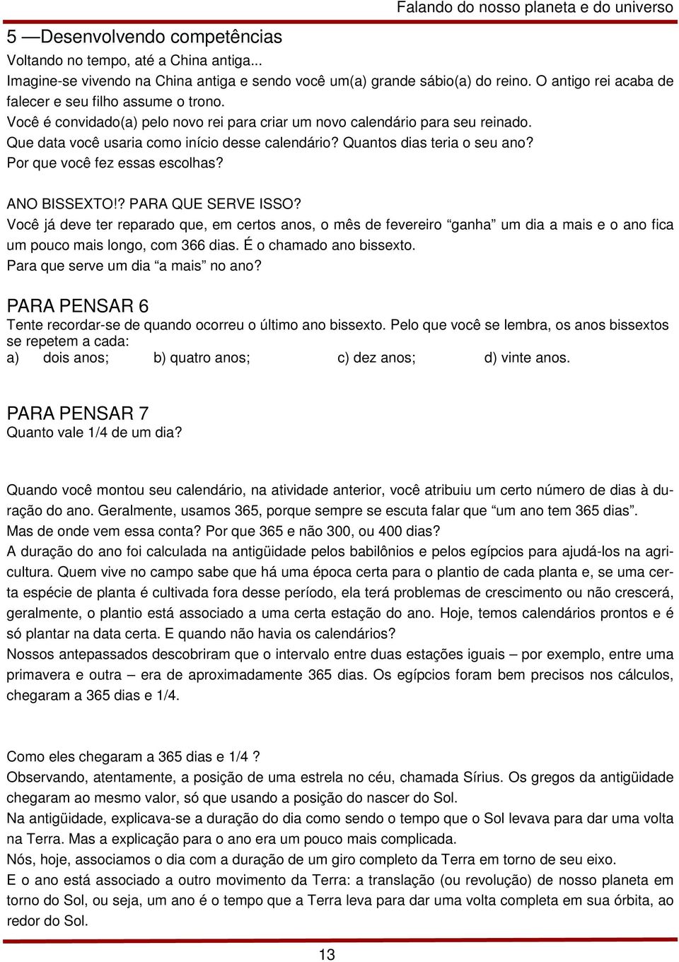 Quantos dias teria o seu ano? Por que você fez essas escolhas? ANO BISSEXTO!? PARA QUE SERVE ISSO?